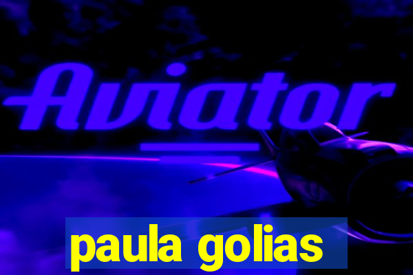 paula golias